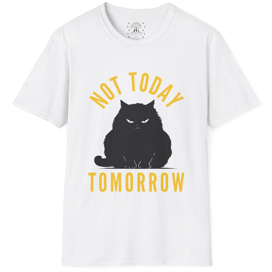 Not Today Tomorrow T-Shirt