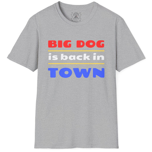 Big Dog Is Back In Town T-Shirt
