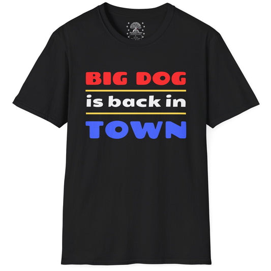 Big Dog Is Back In Town T-Shirt