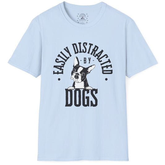 Easily Distracted By Dogs T-Shirt