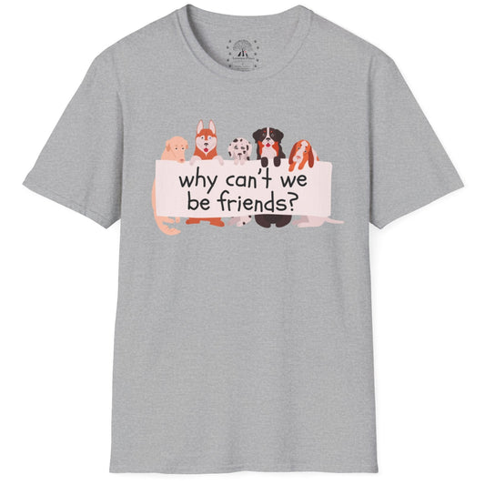 Why Can't We Be Friends? T-Shirt