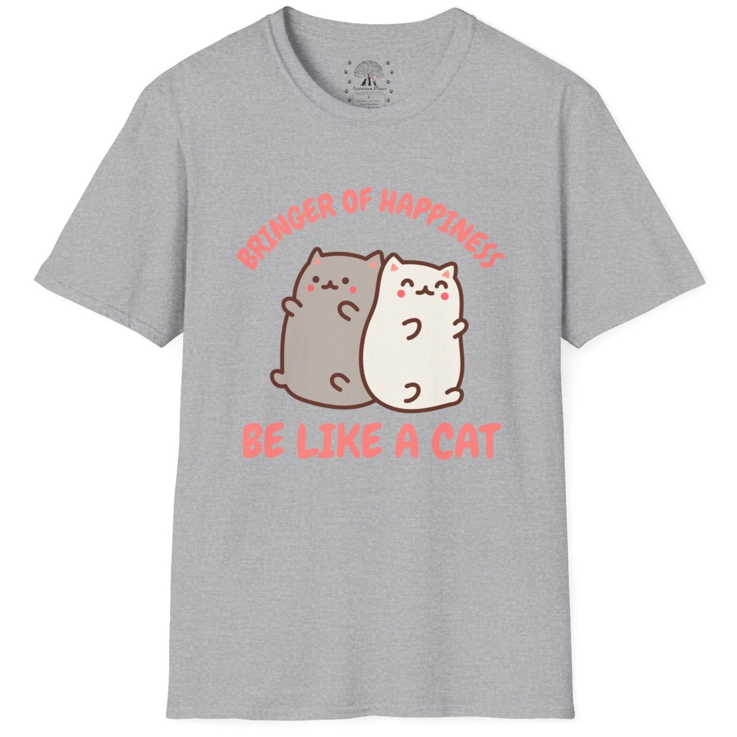 Bringer Of Happiness Be Like A Cat T-Shirt