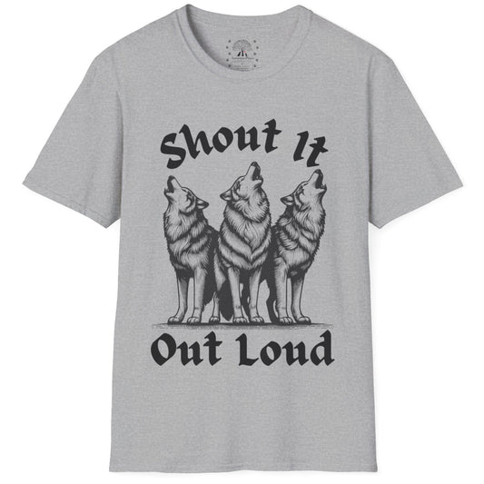 Shout It Out Loud T-Shirt