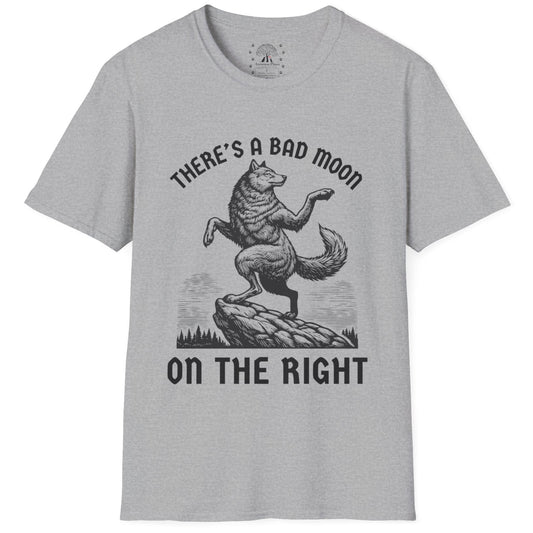 There's A Bad Moon On The Right  T-Shirt