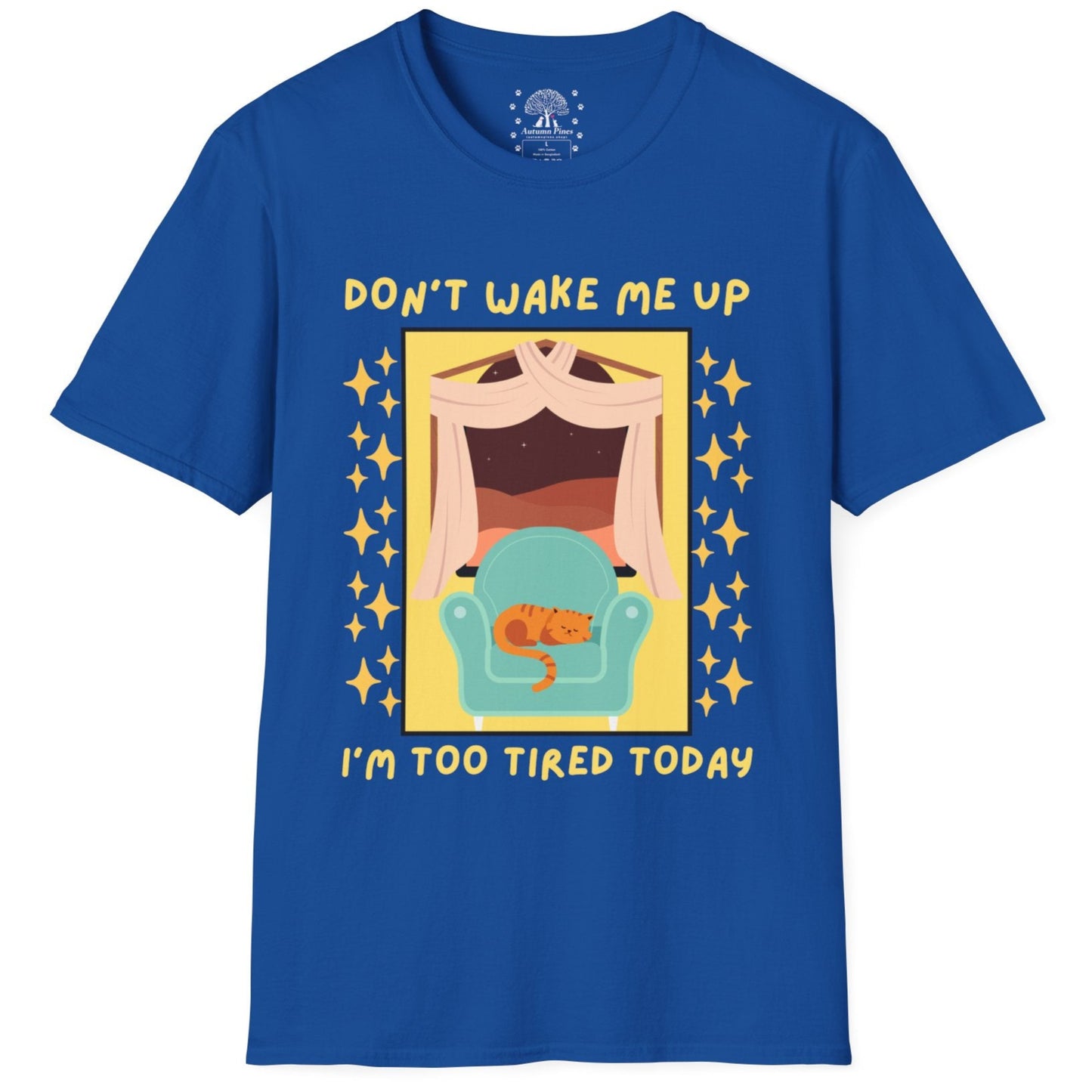 Don't Wake Me Up I'm Too Tired Today T-Shirt