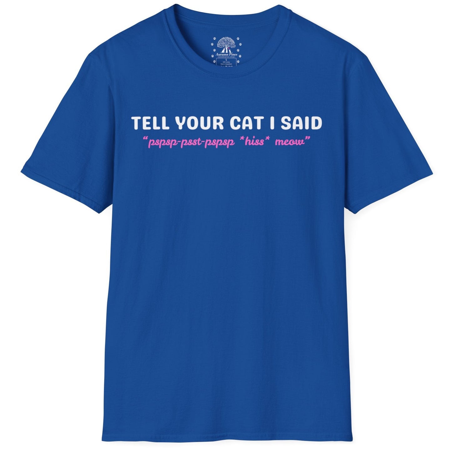 Tell Your Cat I Said T-Shirt
