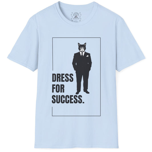 Dress For Success T-Shirt