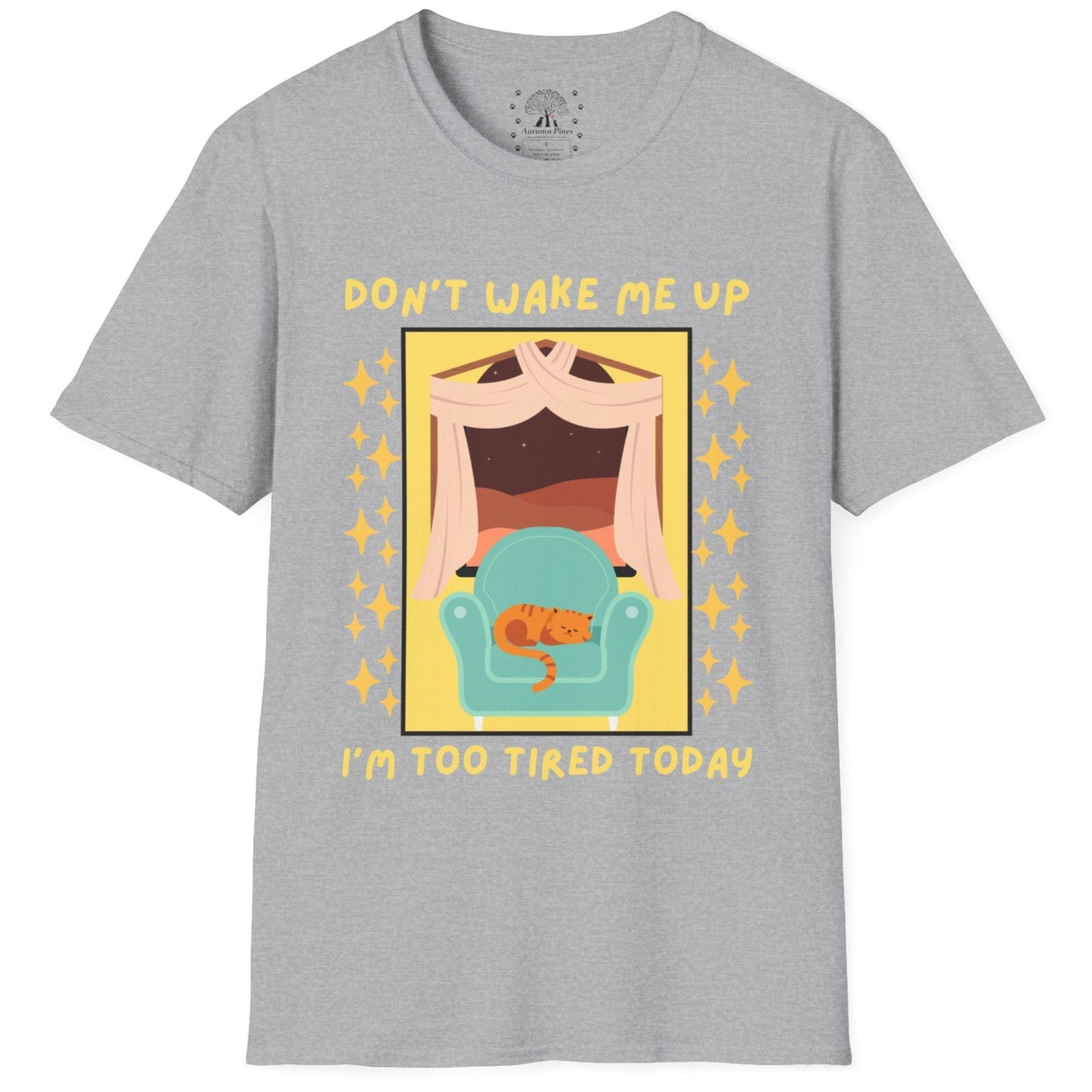 Don't Wake Me Up I'm Too Tired Today T-Shirt