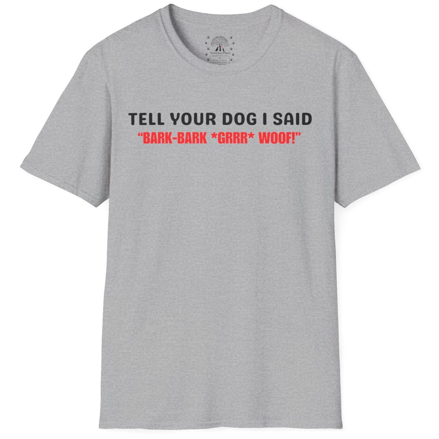 Tell Your Dog I Said... T-Shirt