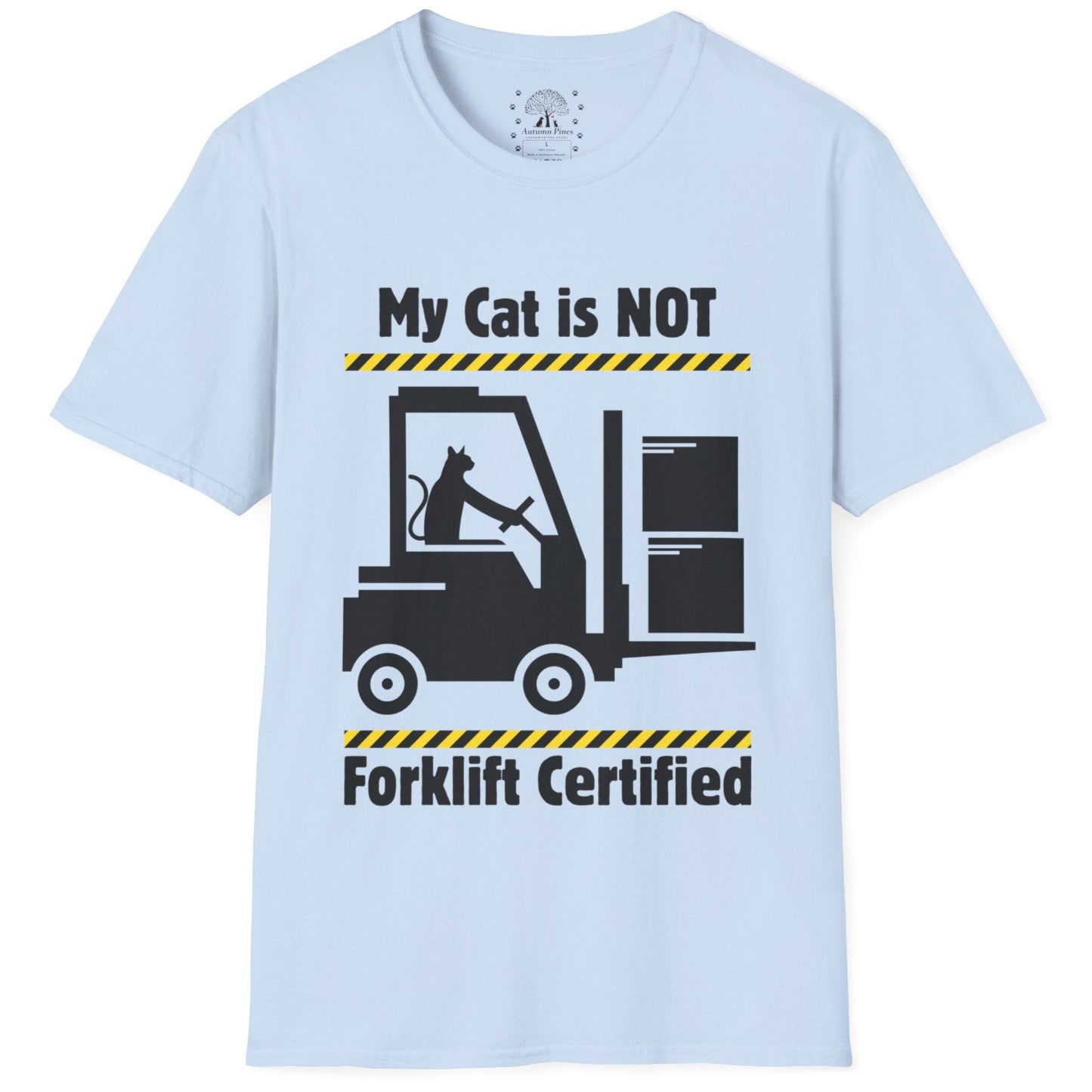 Not Forklift Certified Cat T-Shirt
