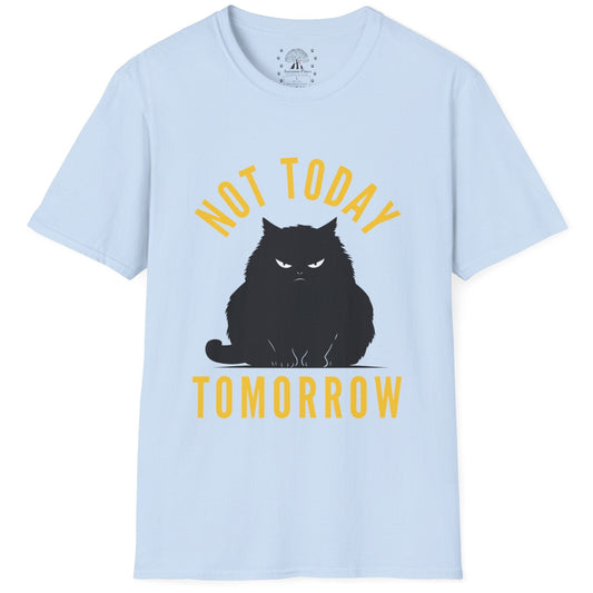 Not Today Tomorrow T-Shirt