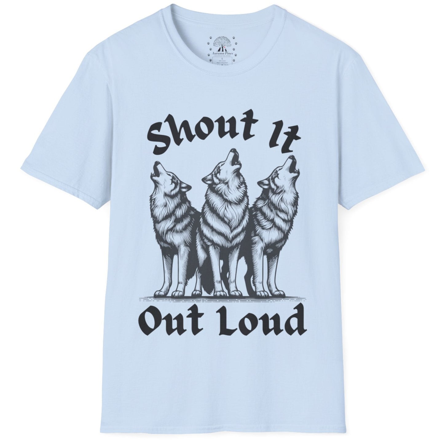 Shout It Out Loud T-Shirt