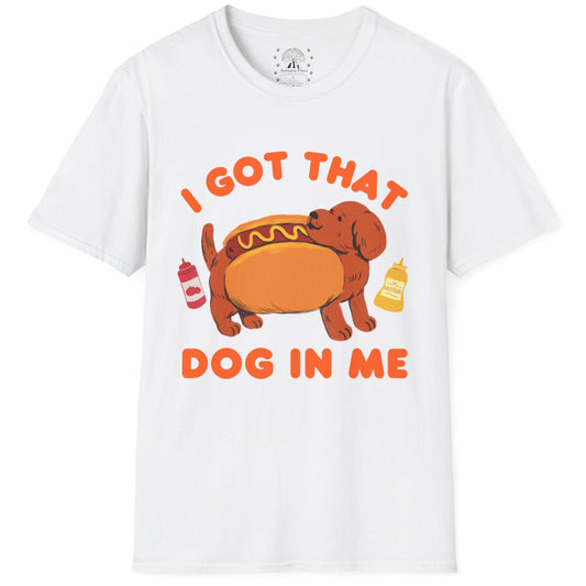 I Got That Dog In Me T-Shirt