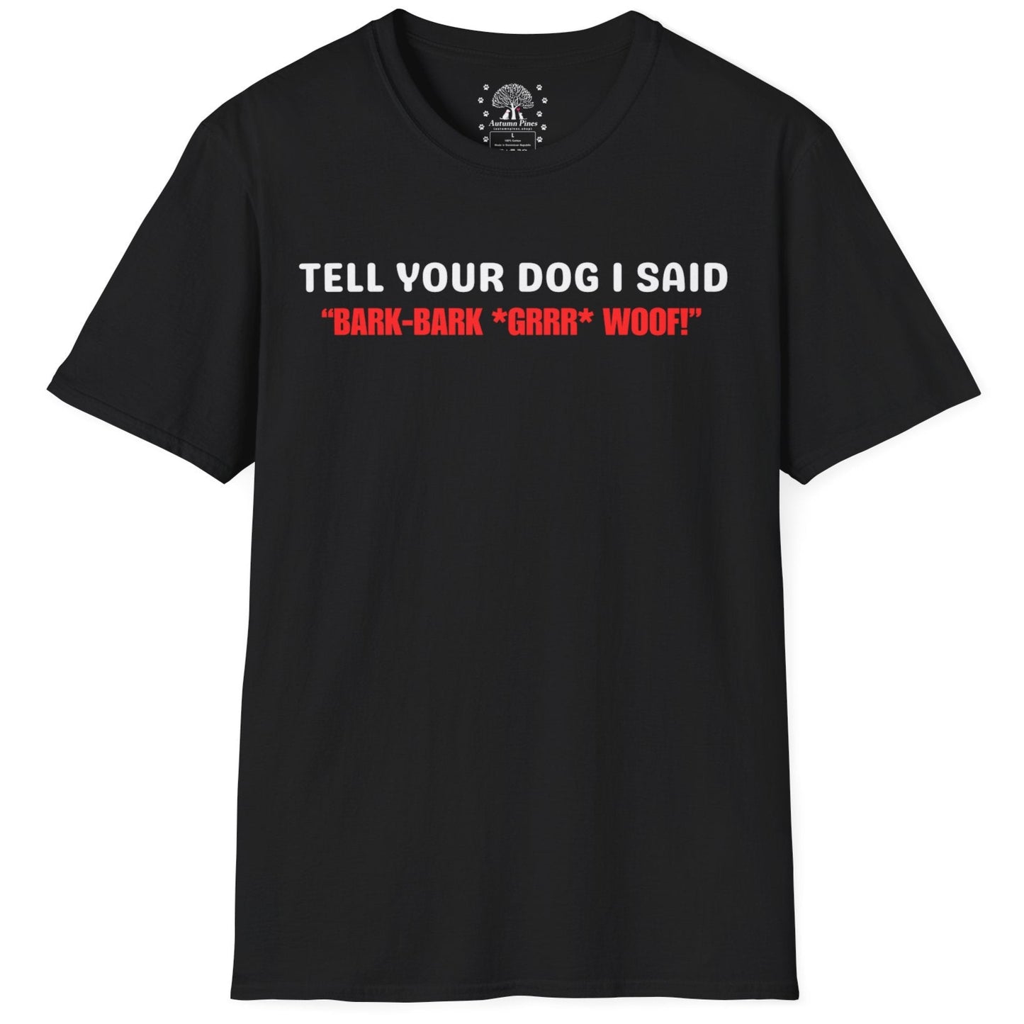 Tell Your Dog I Said... T-Shirt