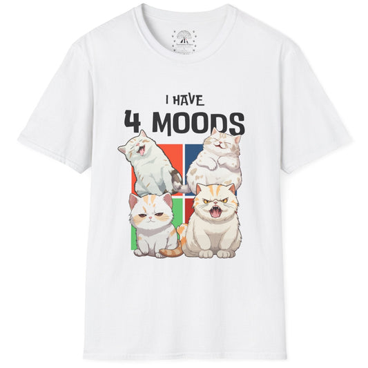 I Have 4 Moods T-Shirt