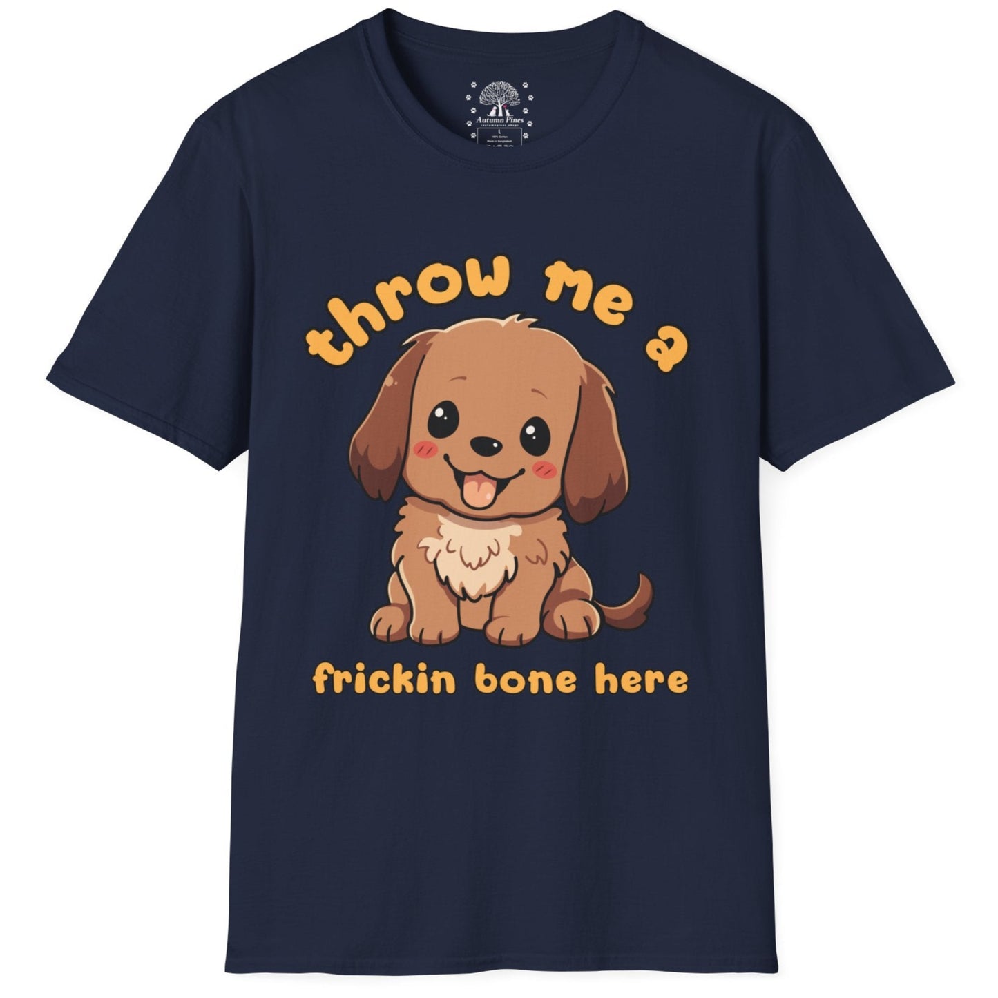 Throw Me A Frickin Bone Here T-Shirt