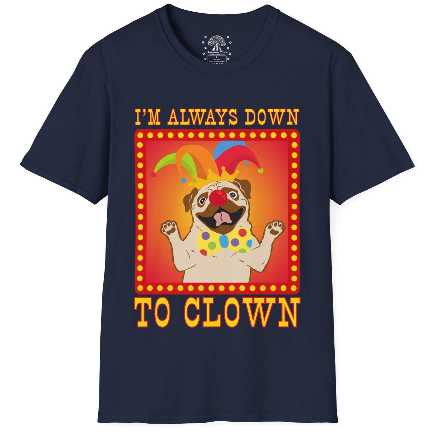 I'm Always Down To Clown T-Shirt
