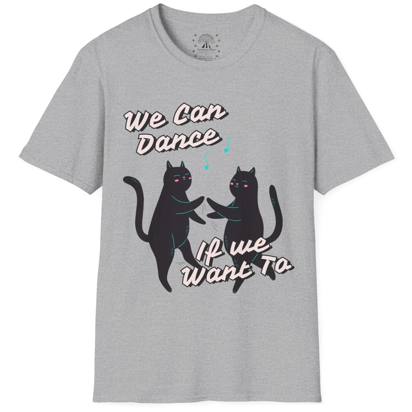 We Can Dance If We Want Too T-Shirt