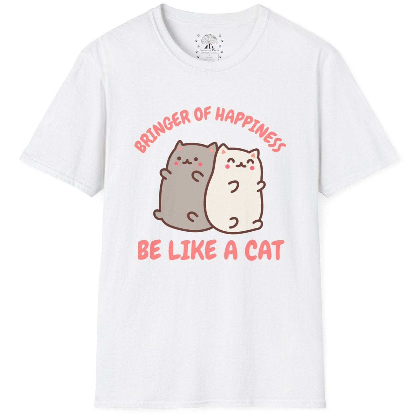 Bringer Of Happiness Be Like A Cat T-Shirt