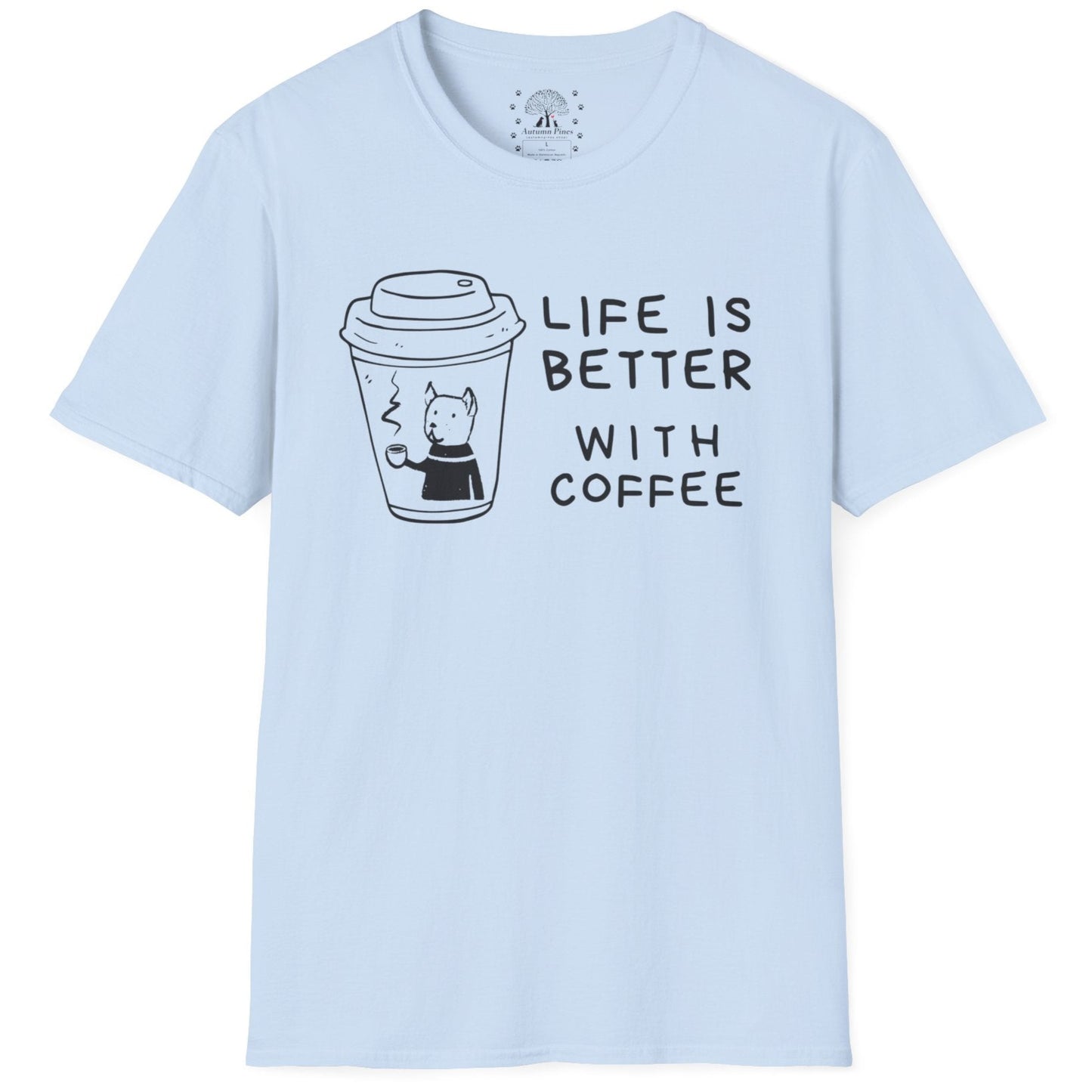 Life Is Better With Coffee T-Shirt