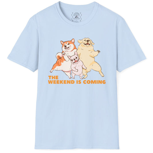 The Weekend Is Coming T-Shirt