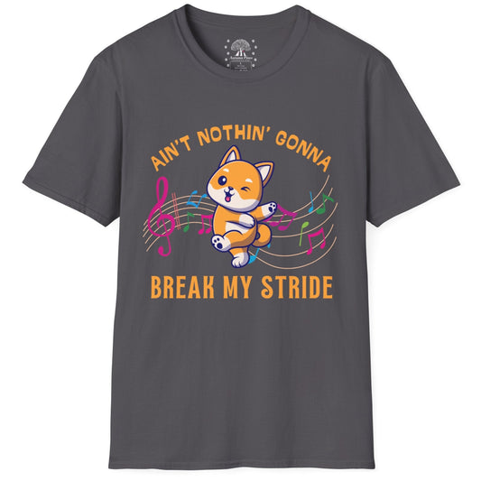 Ain't Nothing Gonna Break My Stride T-Shirt