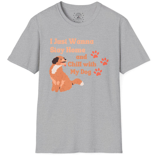 Stay Home And Chill With My Dog T-Shirt