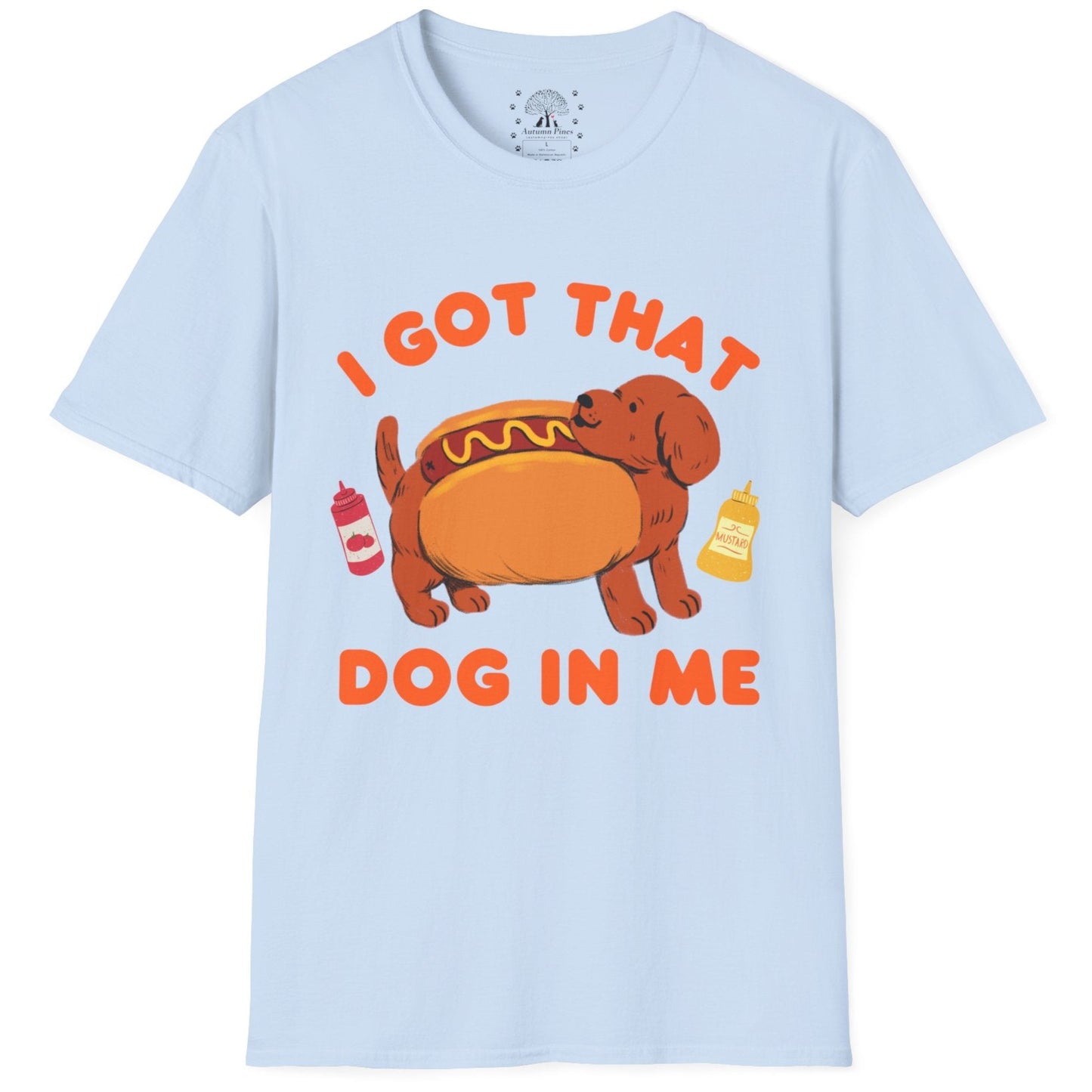 I Got That Dog In Me T-Shirt