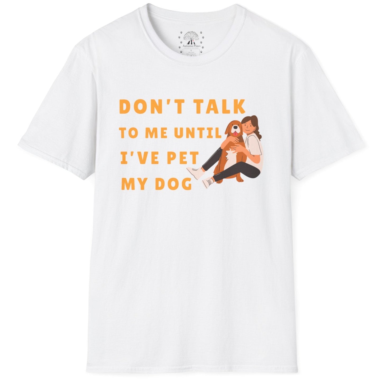 Don't Talk To Me, Until I've Pet My Dog T-Shirt