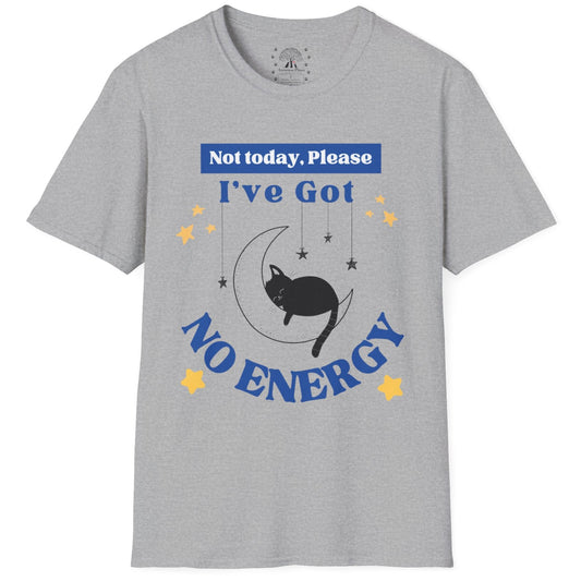 I've Got No Energy T-Shirt