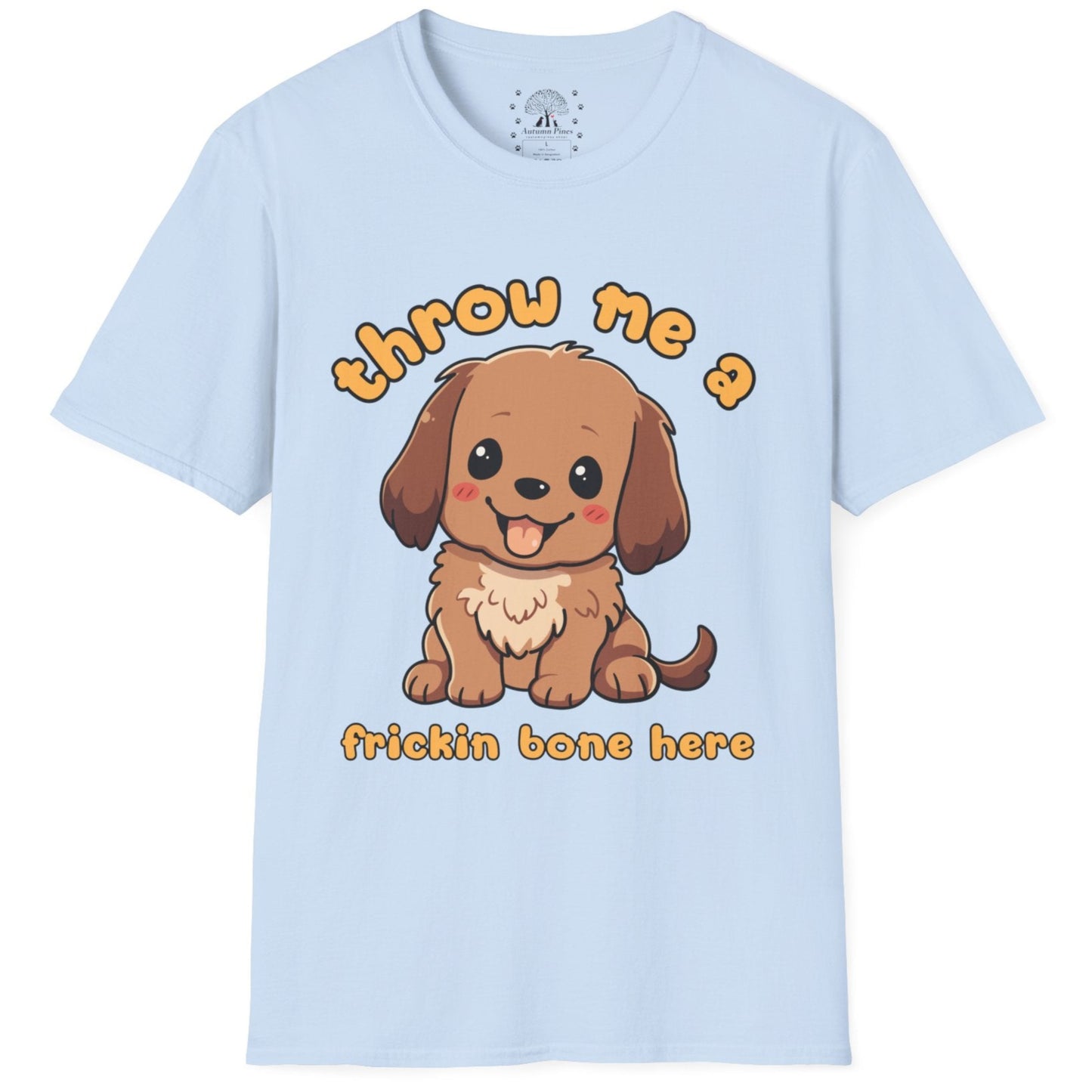 Throw Me A Frickin Bone Here T-Shirt