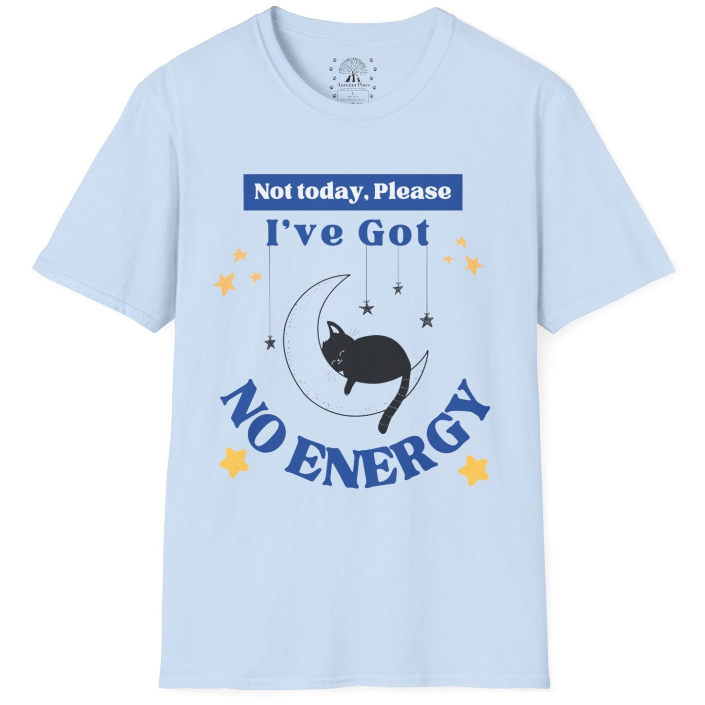 I've Got No Energy T-Shirt