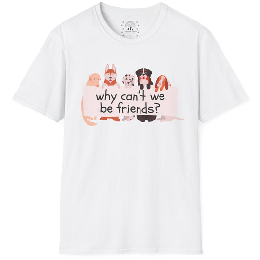 Why Can't We Be Friends? T-Shirt