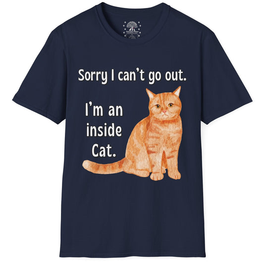 Sorry I Can't Go Out. I'm An Inside Cat. T-Shirt
