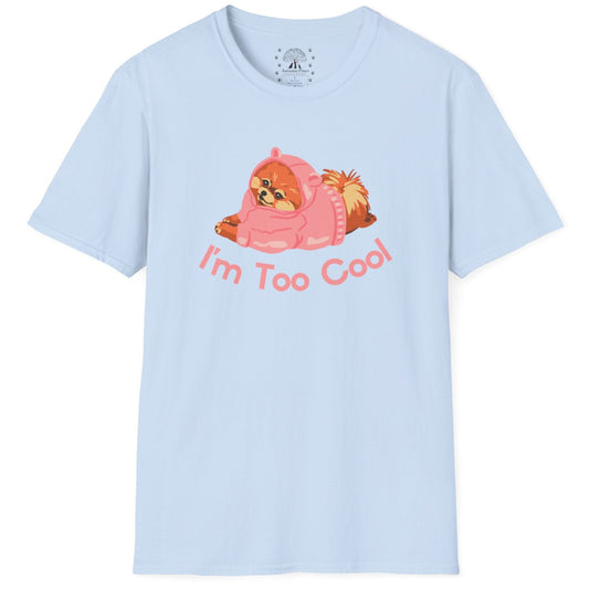 I'm Too Cool T-Shirt