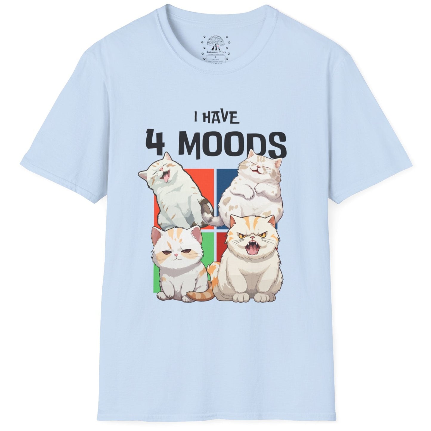I Have 4 Moods T-Shirt