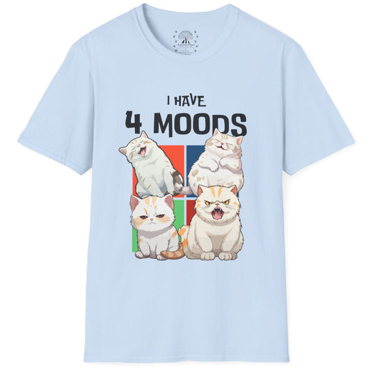 I Have 4 Moods T-Shirt