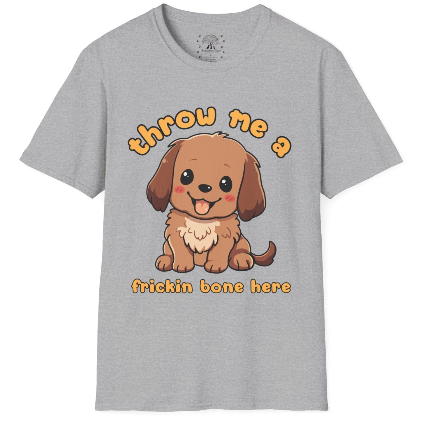 Throw Me A Frickin Bone Here T-Shirt