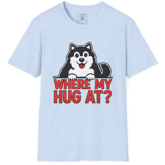 Where My Hug At? T-Shirt