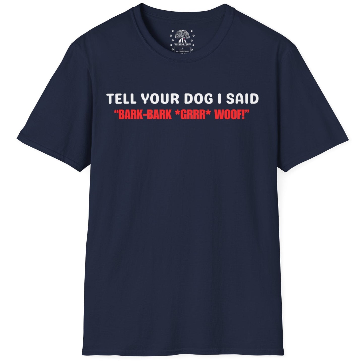 Tell Your Dog I Said... T-Shirt