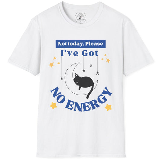 I've Got No Energy T-Shirt