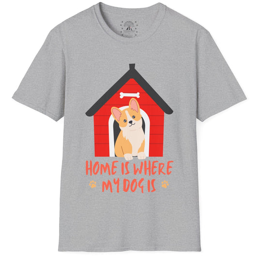Home Is Where my Dog Is T-Shirt