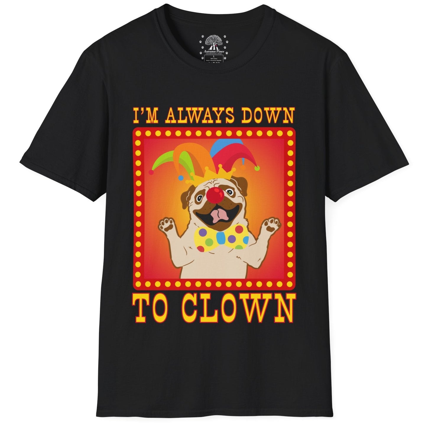 I'm Always Down To Clown T-Shirt