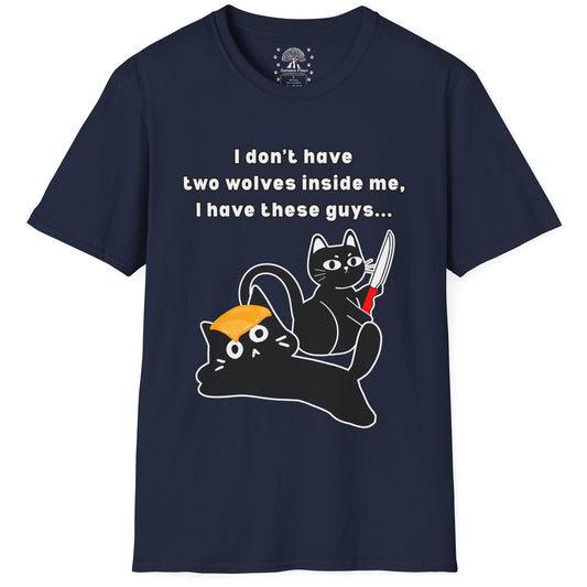 I Don’t Have Two Wolves Inside Me I Have These Guys T-Shirt