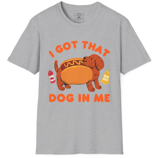 I Got That Dog In Me T-Shirt