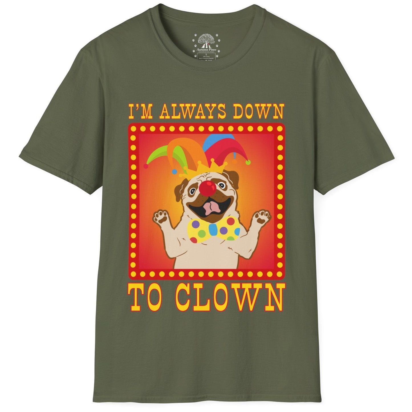 I'm Always Down To Clown T-Shirt