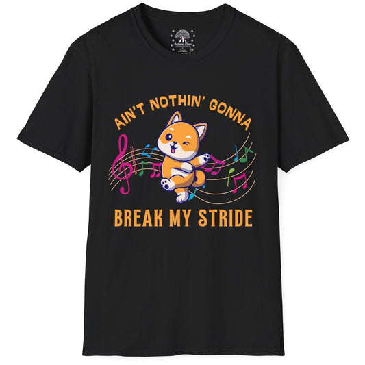 Ain't Nothing Gonna Break My Stride T-Shirt