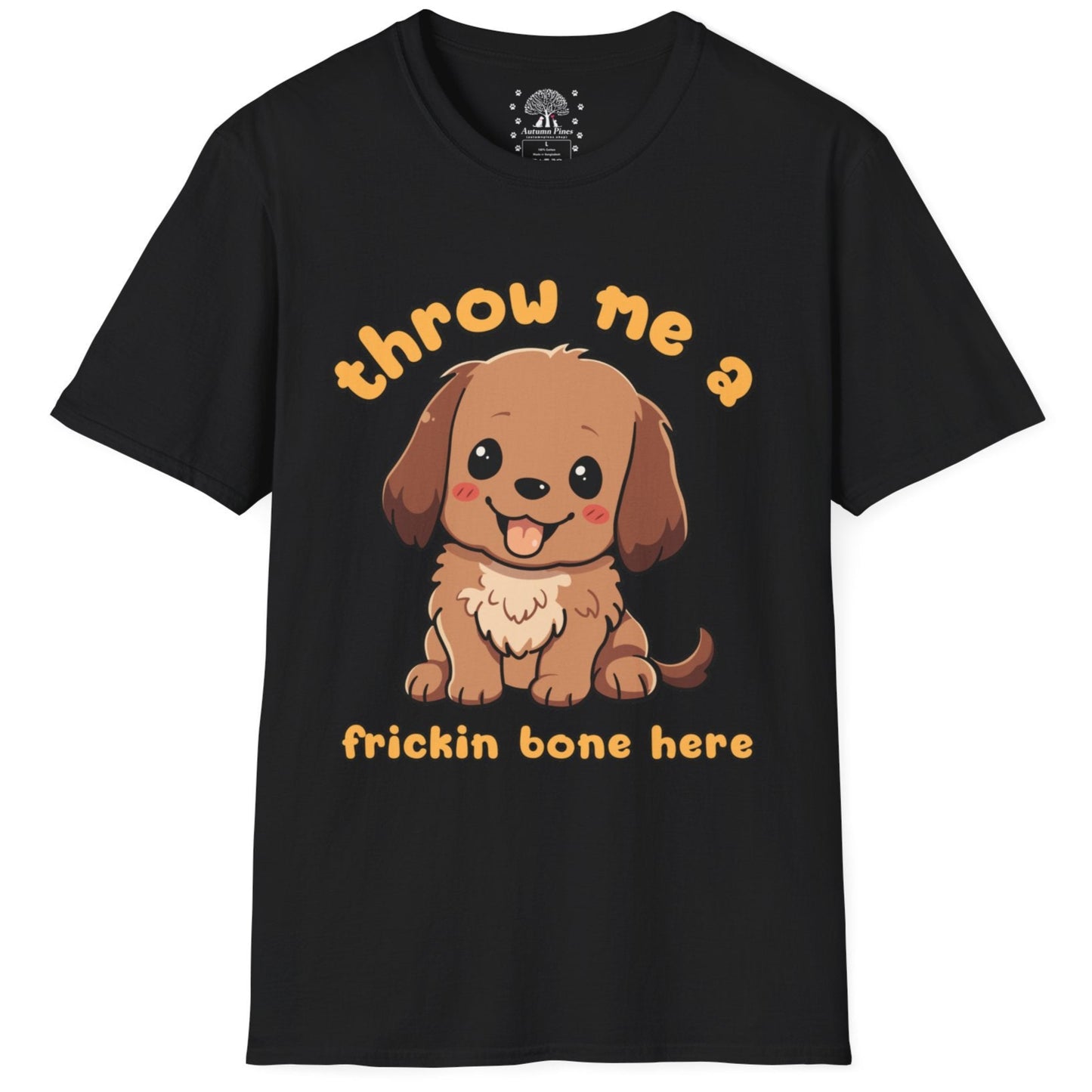 Throw Me A Frickin Bone Here T-Shirt