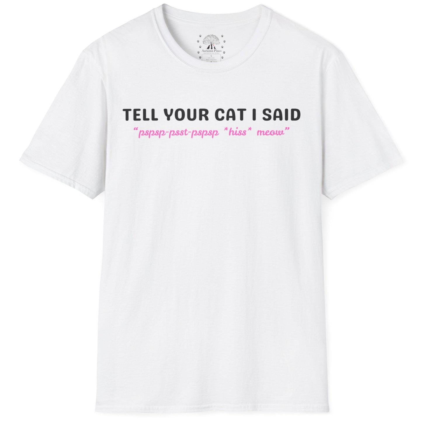 Tell Your Cat I Said T-Shirt