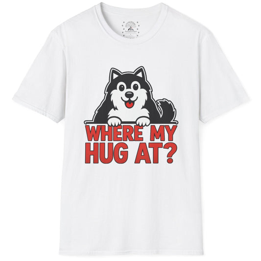Where My Hug At? T-Shirt